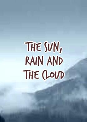 The Sun, Rain And The Cloud