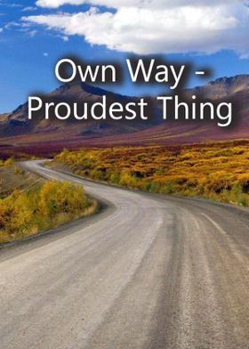 Own Way -  Proudest Thing