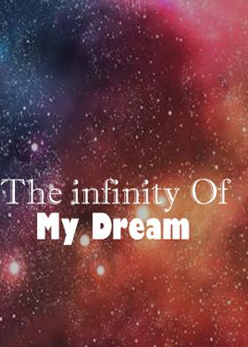 The infinity Of My Dream