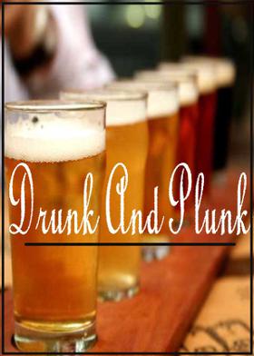 Drunk And Plunk