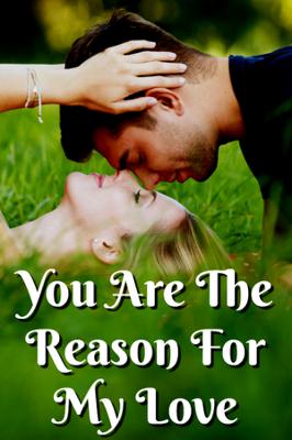 You Are The Reason For My Love