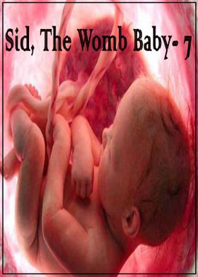 Sid, The Womb Baby-7!