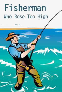 Fisherman Who Rose Too High