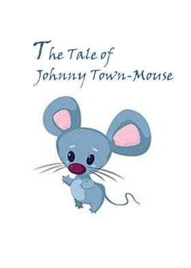 The Tale of Johnny Town-Mouse