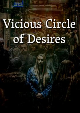 Vicious Circle of Desires