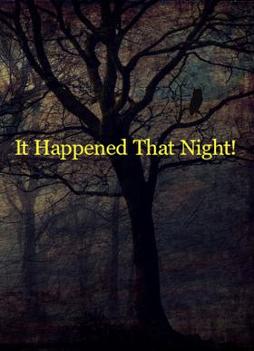 It Happened That Night!