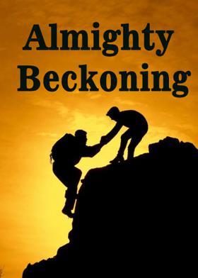 Almighty Beckoning