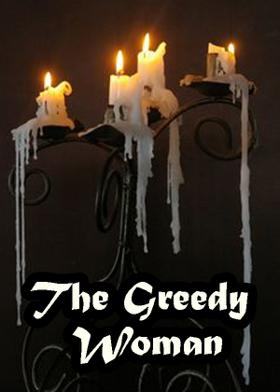 The  Greedy Woman