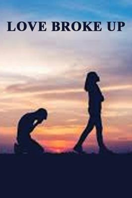 LOVE BROKE UP