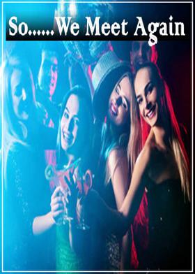 So........We Meet Again