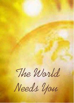 The World Needs You