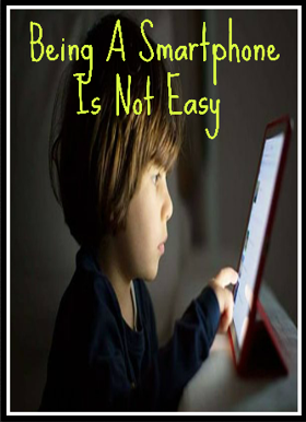 Being A Smartphone Is Not Easy