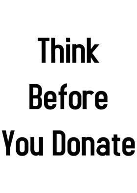 Think Before You Donate