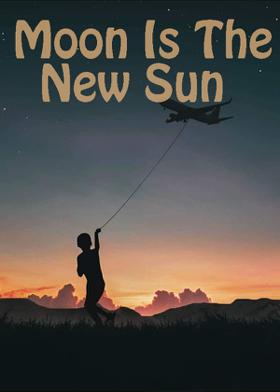 Moon Is The New Sun