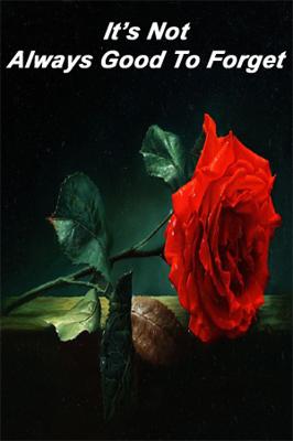 It's Not Always Good To Forget