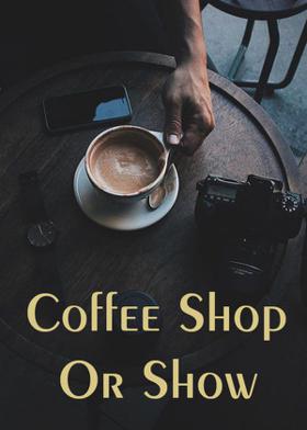 Coffee Shop Or Show