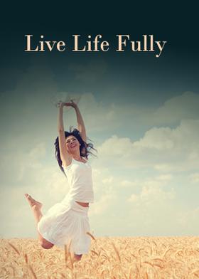 Live Life Fully