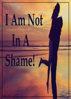 I Am Not In A Shame!