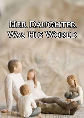 Her Daughter Was His World