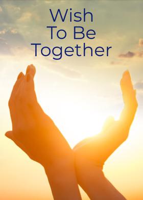 Wish To Be Together