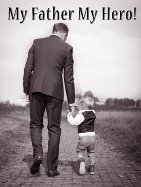 My Father My Hero!