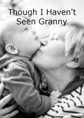 Though I Haven't Seen Granny