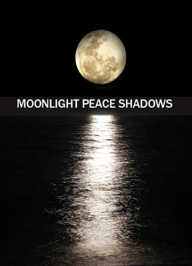 MOONLIGHT PEACE SHADOWS