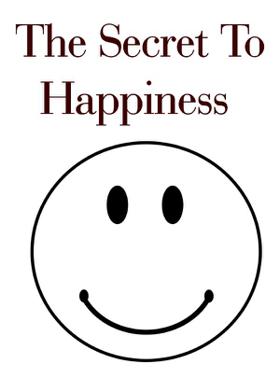 The Secret To Happiness