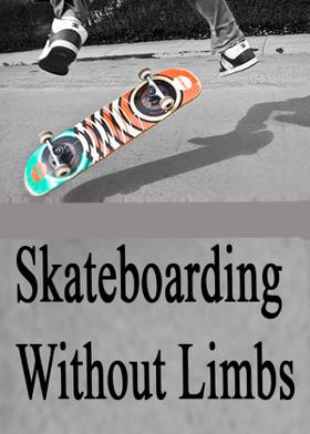 Skateboarding Without Limbs