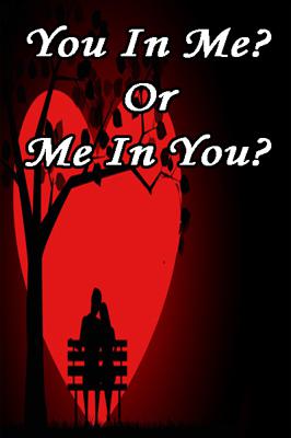 You in me?  Or me in you?