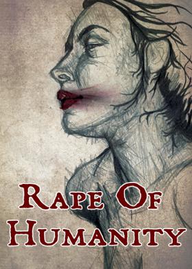 “Rape Of Humanity”