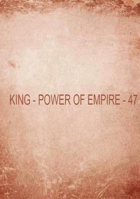 કિંગ પાવર ઓફ એમ્પાયર - ૪૭