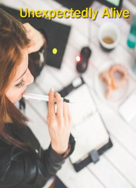 Unexpectedly Alive