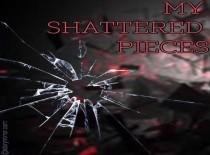 My Shattered Pieces