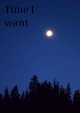 Time I Want Thee