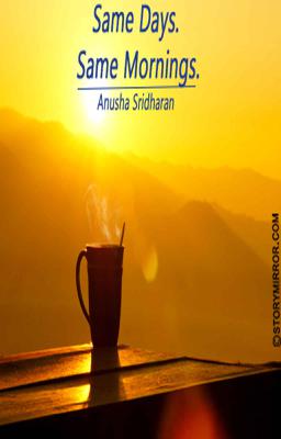 Same Days. Same Mornings.