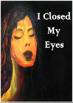 I Closed My Eyes