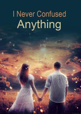 I Never Confused Anything