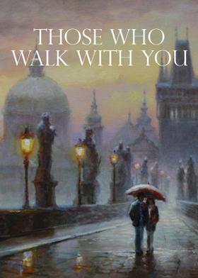 Those Who Walk With You