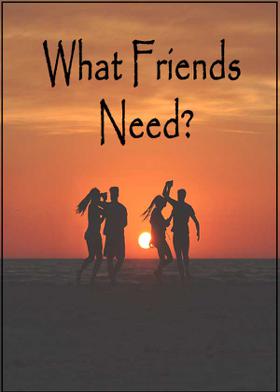 What Friends Need?