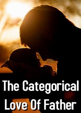 The Categorical Love Of Father