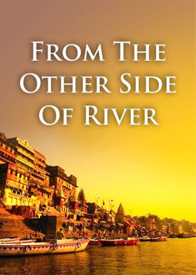 From The Other Side Of River