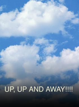 Up, Up And Away!!!!