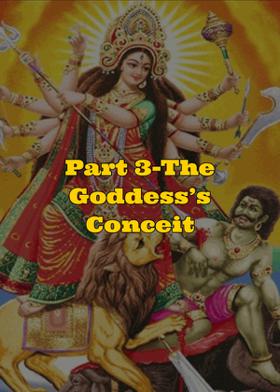 Part 3- The Goddess’s Conceit