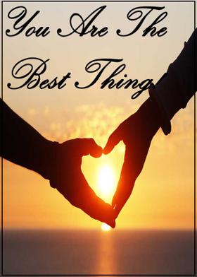You Are The Best Thing!