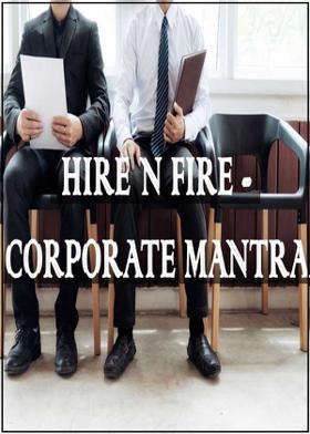 HIRE N FIRE - CORPORATE MANTRA