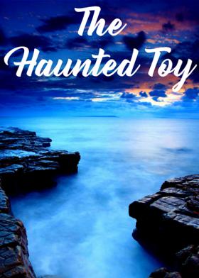The Haunted Toy