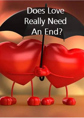 Does Love Really Need An End?