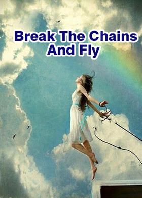 Break The Chains And Fly