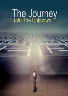 The Journey Into The Unknown!